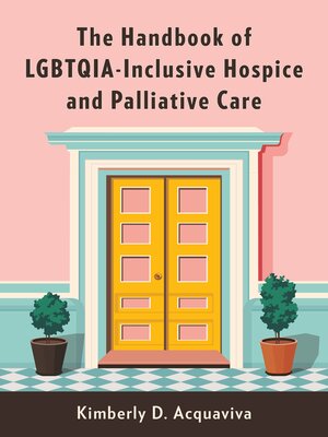 cover image of The Handbook of LGBTQIA-Inclusive Hospice and Palliative Care